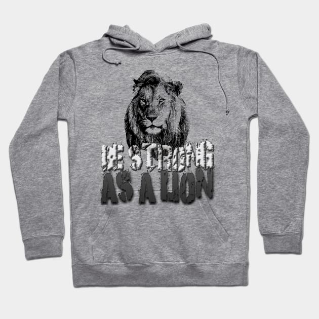 Be strong as a lion Hoodie by TeeText